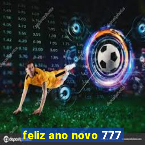 feliz ano novo 777